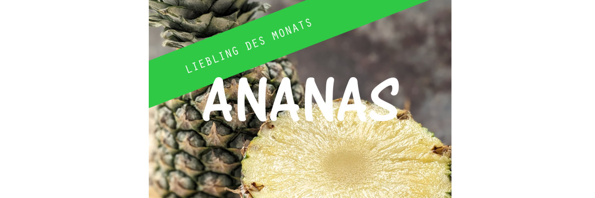 Unser Liebling im Februar: die Ananas - Food Facts Ananas